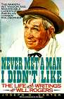 Never Met a Man I Didn't Like : The Life and Writings of Will Rogers