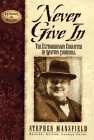 Never Give in: The Extraordinary Character of Winston Churchill