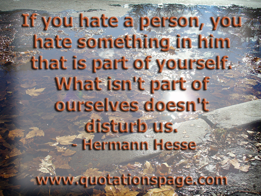 Quote Details Hermann Hesse If You Hate A The Quotations Page