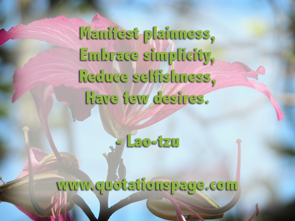 Quote Details Lao Tzu Manifest Plainness Embrace Simplicity Quote Details Lao Tzu Manifest Plainness Embrace Simplicity